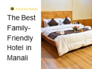 The Best Family-Friendly Hotel in Manali