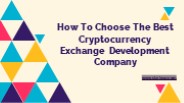 How To Choose The Best Cryptocurrency Exchange Development Company