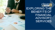 Exploring the Benefits of Financial Advisory Services