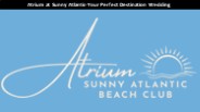 Atrium at Sunny Atlantic-Your Perfect Destination Wedding
