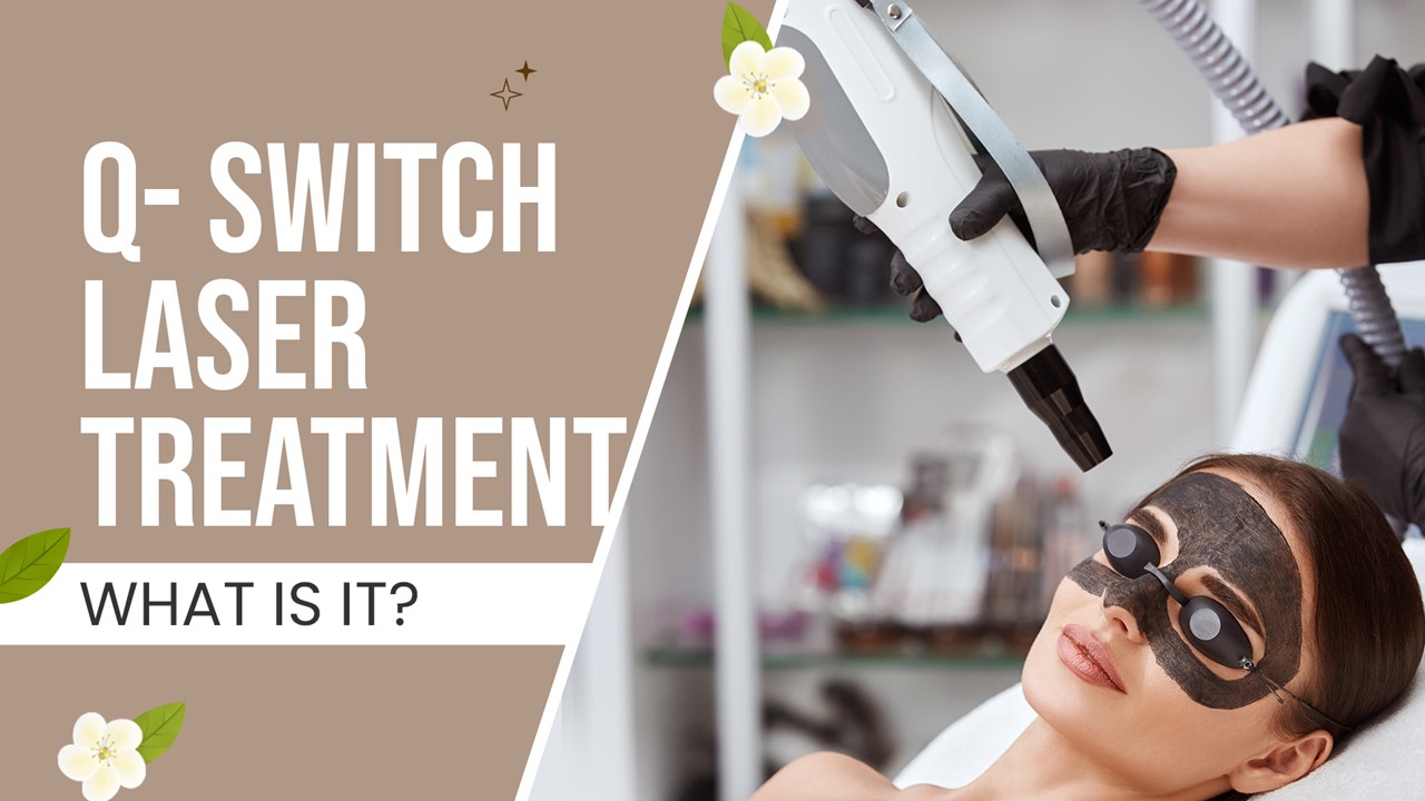 Q- Switch Laser Treatment - What Is It ?