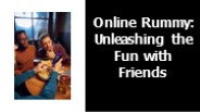 Online Rummy: Unleashing the Fun with Friends