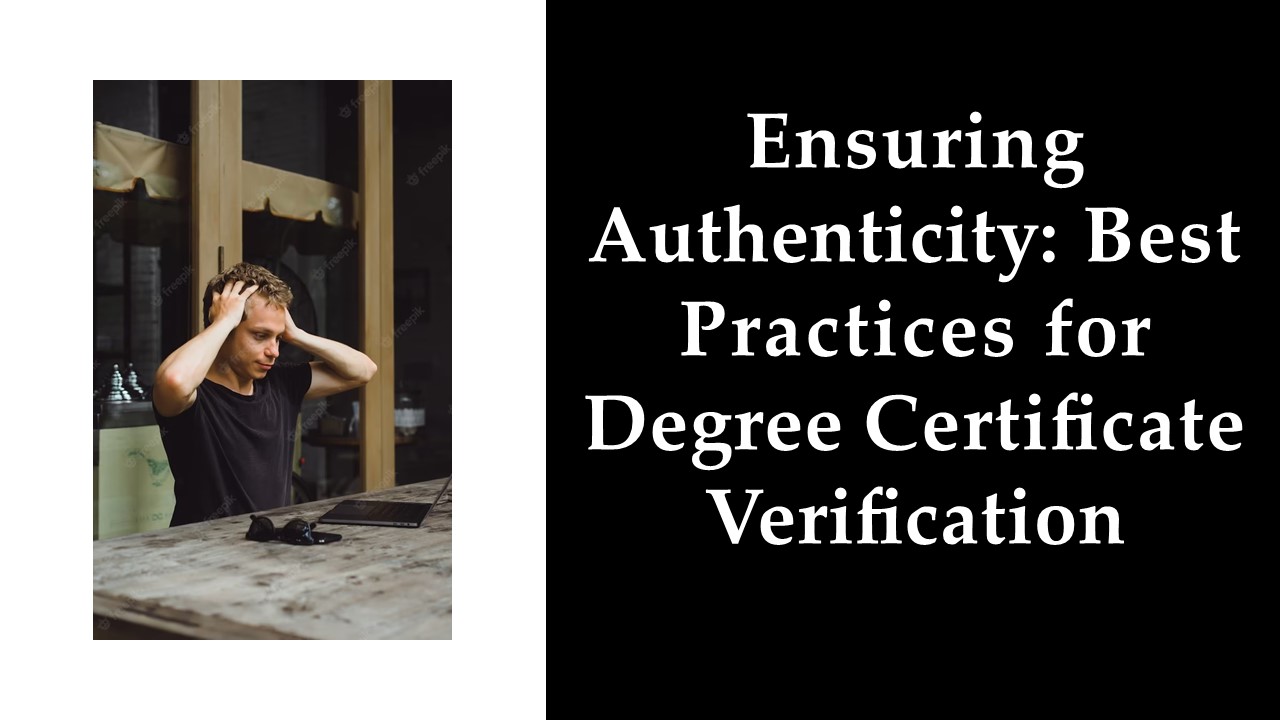 Ensuring Authenticity: Best Practices for Degree Certificate Verification