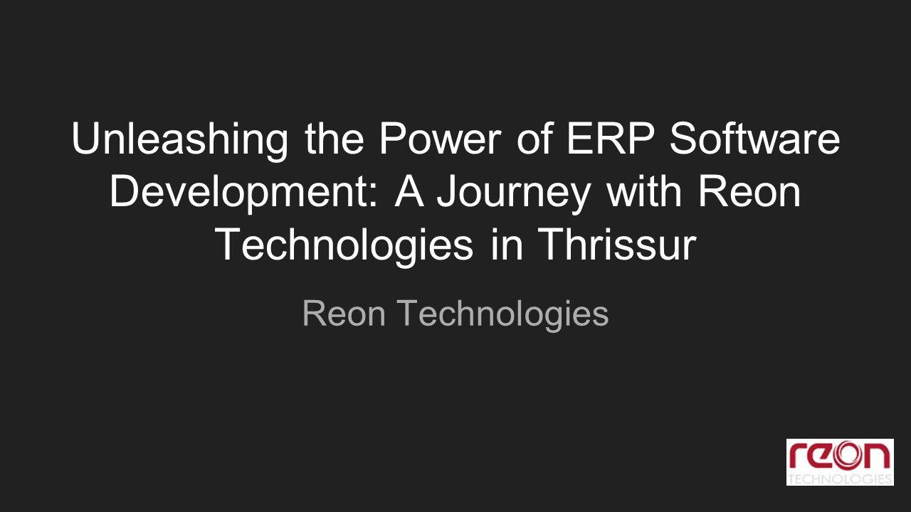 Empowering Growth: Custom ERP Software Development by Reon Technologies