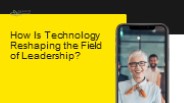How Is Technology Reshaping the Field of Leadership