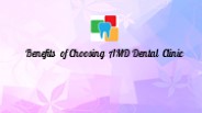 Benefits of Choosing AMD Dental Clinic