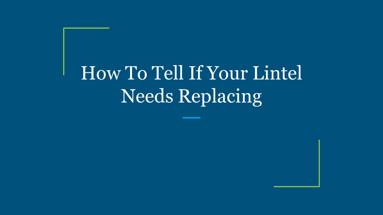 How To Tell If Your Lintel Needs Replacing