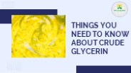 Things You Need To Know About Crude Glycerin