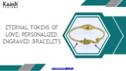 Eternal Tokens of Love: Personalized Engraved Bracelets