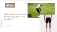 Why Should You Know Everything About Golf Apparel