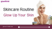 Skincare Routine - Glow Up Your Skin