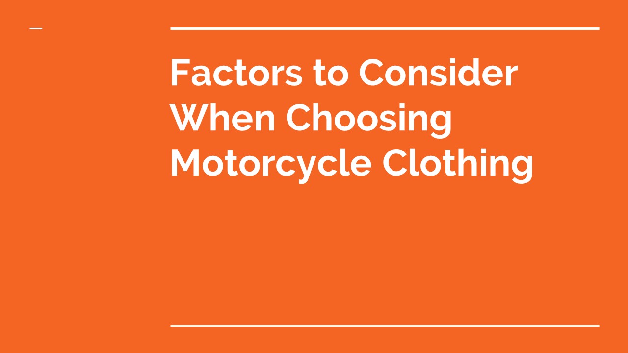 Factors to Consider When Choosing Motorcycle Clothing