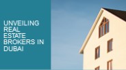 UNVEILING REAL ESTATE BROKERS IN DUBAI