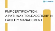 FMP Certification A Pathway to Leadership in Facility Management