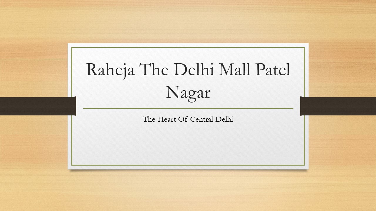 Raheja The Delhi Mall Patel Nagar