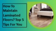 5 Tips To Maintain Laminated Floors