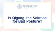 Is Qigong the Solution for Bad Posture? (1)