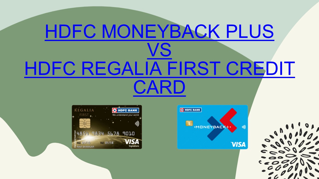 HDFC MoneyBack Plus vs HDFC Regalia First Credit Card