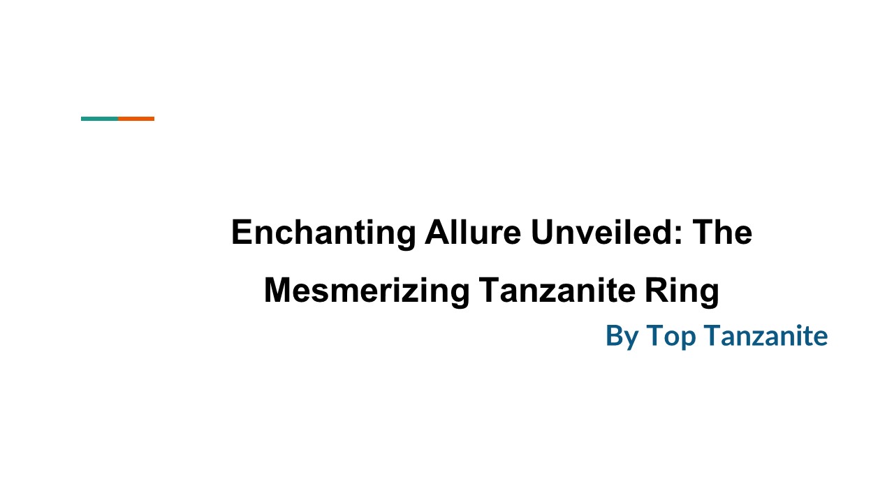 Enchanting Allure Unveiled: The Mesmerizing Tanzanite Ring