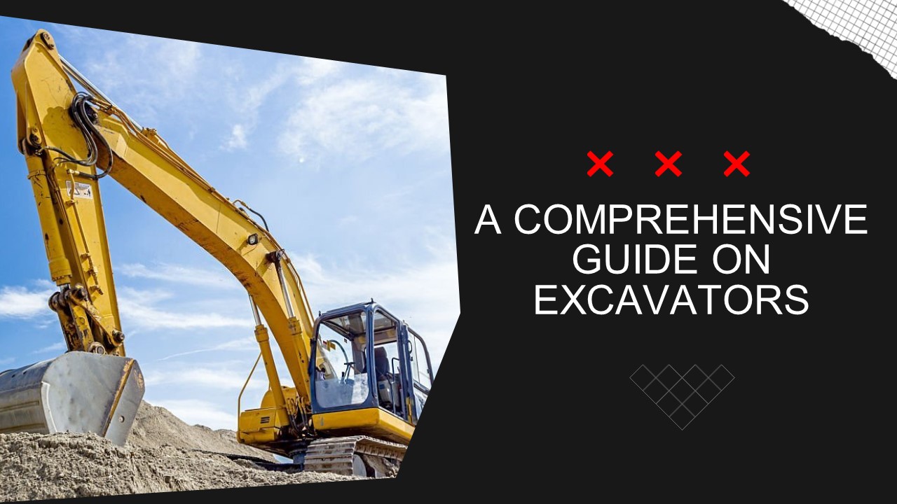 A Comprehensive Guide on Excavators