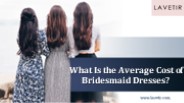 What Is the Average Cost of Bridesmaid Dresses