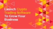 Launch Crypto Trading Software To Grow Your Business