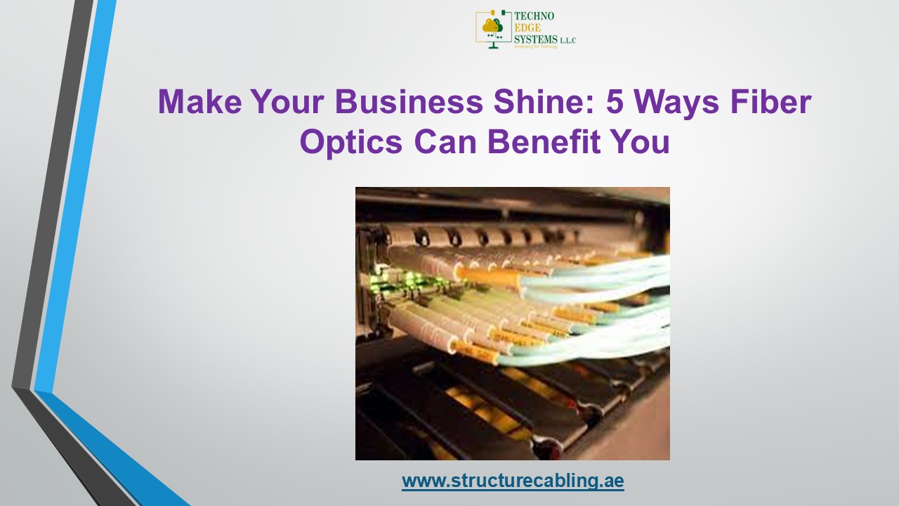 Make Your Business Shine: 5 Ways Fiber Optics Can Benefit You