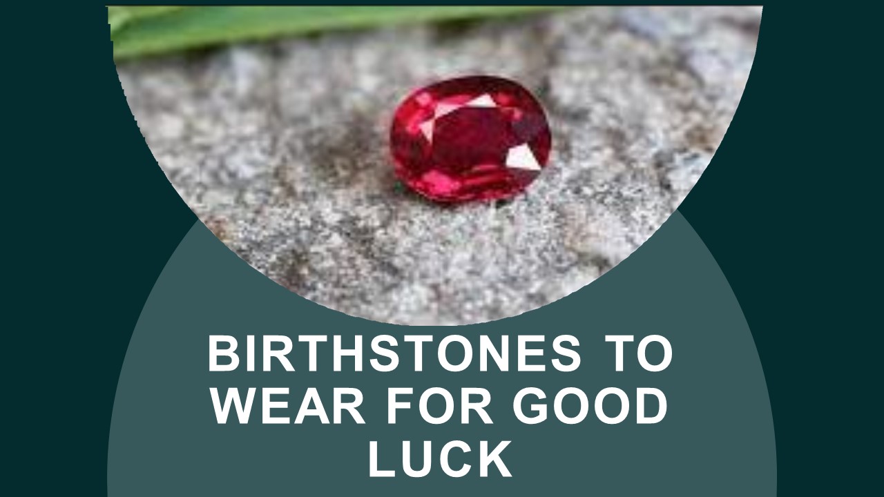 Birthstones To Wear For Good Luck