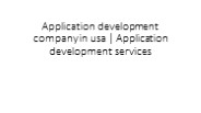 Application development company in usa | Application development services