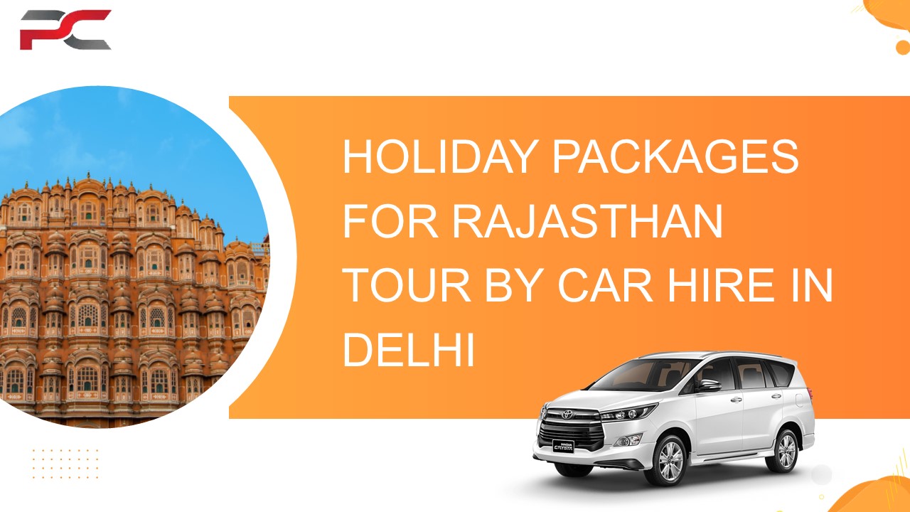 Holiday Packages For Rajasthan Tour By Car Hire in Delhi