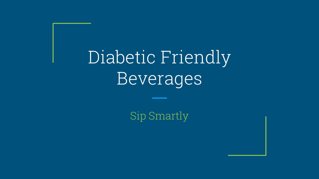 Diabetic Friendly Beverages