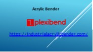 Acrylic Bender