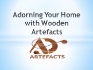 Adorning Your Home with Wooden Artefacts