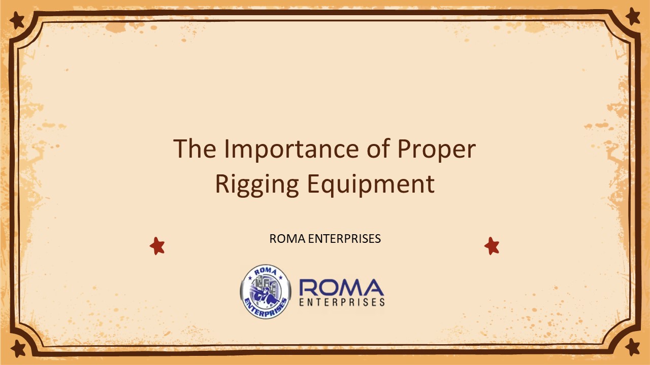 The Importance of Proper Rigging Equipment