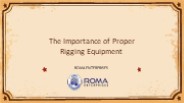 The Importance of Proper Rigging Equipment