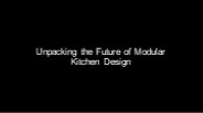 Unpacking the Future of Modular Kitchen Design
