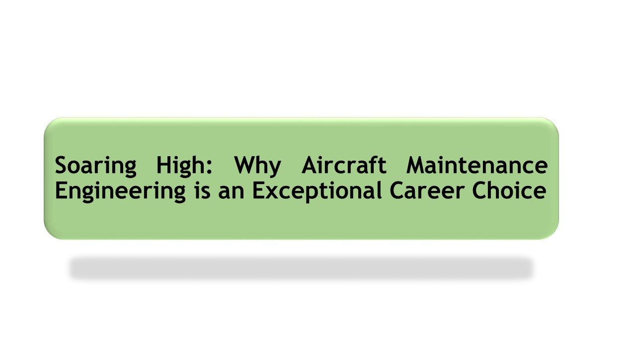 Soaring High: Why Aircraft Maintenance Engineering is an Exceptional ...