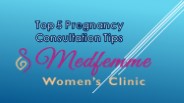 Top 5 Pregnancy  Consultation Tips