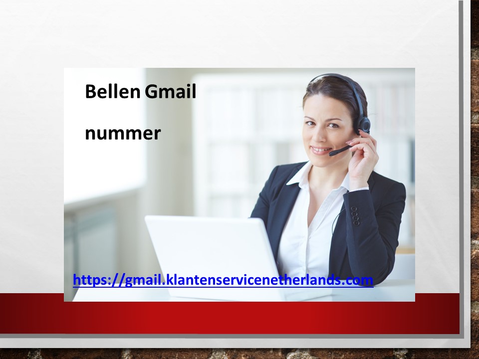 Gmail Contact nummer Nederland