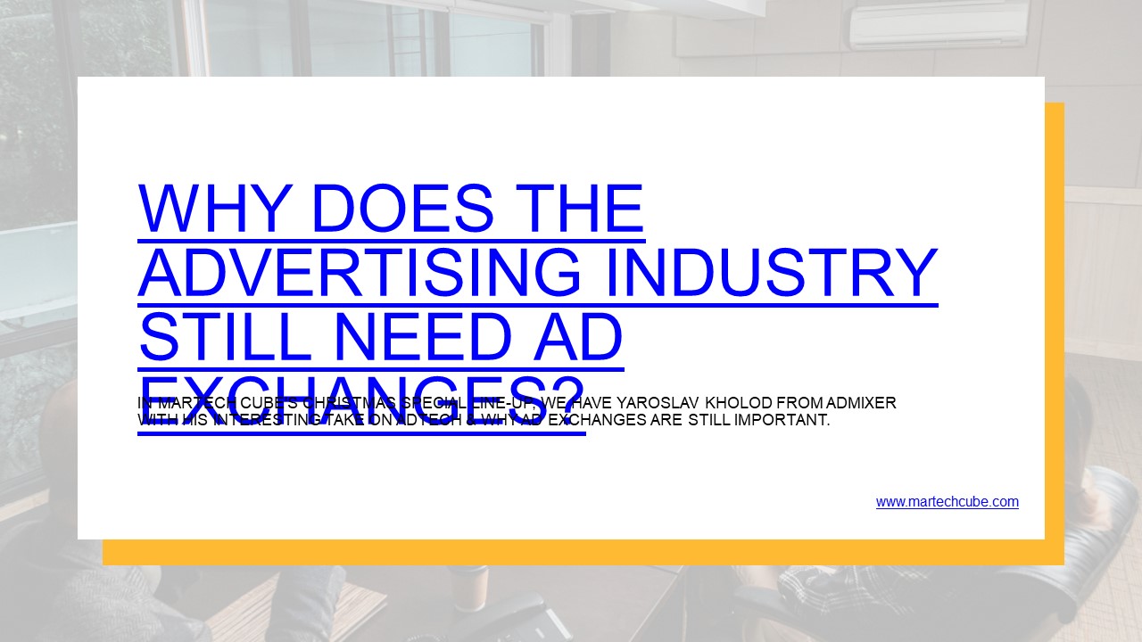 Why does the advertising industry still need ad exchanges?