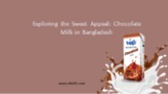 Exploring the Sweet Appeal: Chocolate Milk in Bangladesh