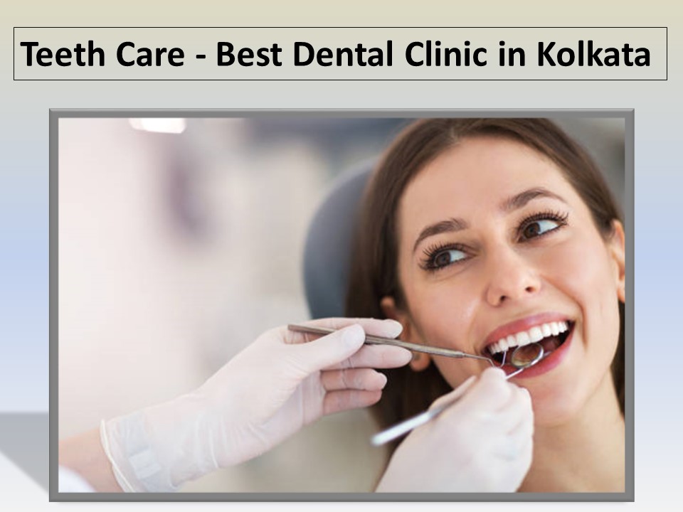 Teeth Care - Best Dental Clinic in Kolkata
