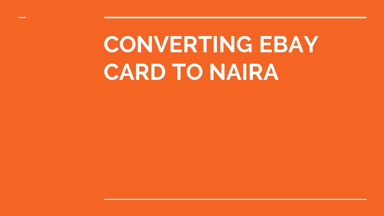 CONVERTING EBAY CARD TO NAIRA