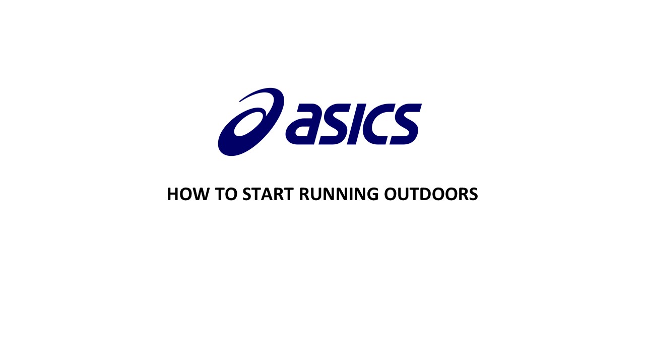 HOW TO START RUNNING OUTDOORS - Asics