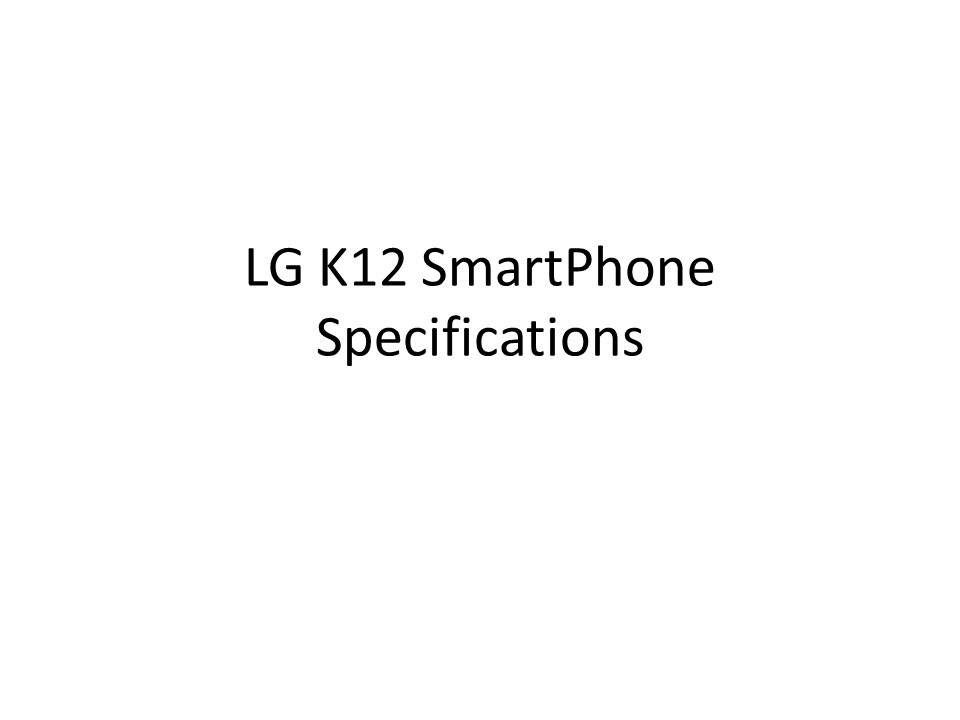 LG K12 SmartPhone Specifications