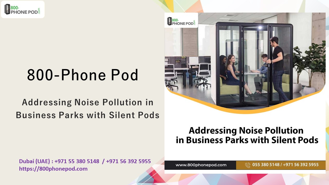 Addressing Noise Pollution in Business Parks with Silent Pods