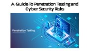 A Guide To Penetration Testing and Cyber Security Risks