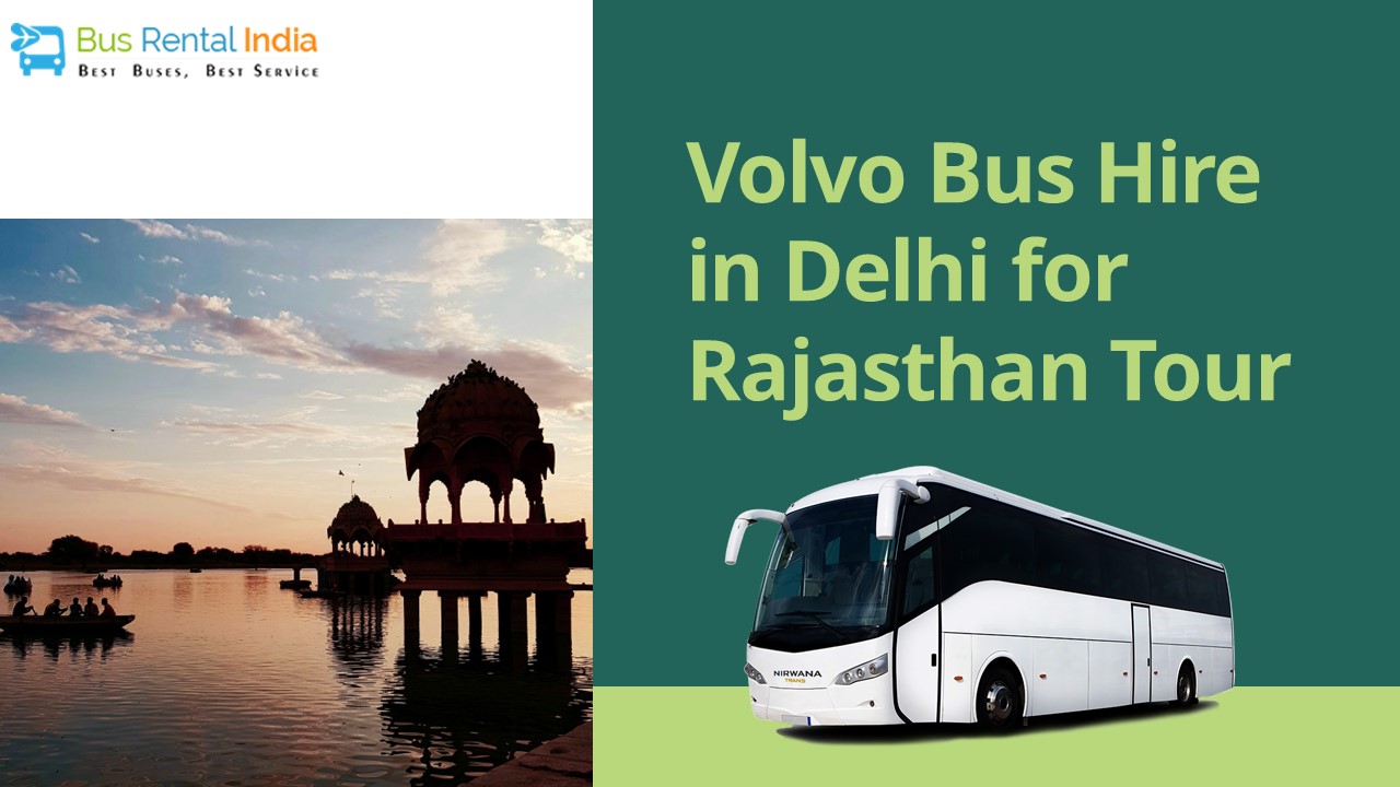 Volvo Bus Hire in Delhi for Rajasthan Tour