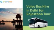 Volvo Bus Hire in Delhi for Rajasthan Tour