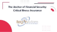 The Anchor of Financial Security: Critical Illness Insurance